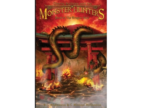 Livro Charlie Sullivan And The Monster Hunters The Dragon Gate De D C Mcgannon (inglês)