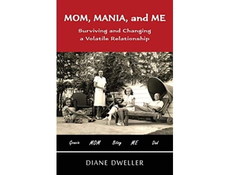 Livro Mom Mania and Me Surviving and Changing a Volatile Relationship de Diane Dweller (Inglês)