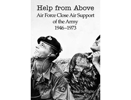 Livro Help from Above Air Force Close Air Support of the Army 19461973 de John Schlight Air Force History and Museums Program (Inglês)