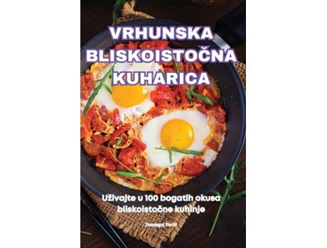 Livro VRHUNSKA BLISKOISTOCNA KUHARICA de Domagoj Pavic (Inglês)