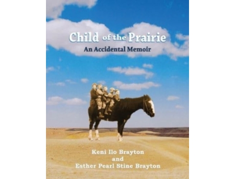 Livro Child of the Prairie: An Accidental Memoir Keni Ilo Brayton, Esther Pearl Stine Brayton (Inglês)