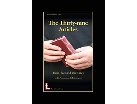 Livro The ThirtyNine Articles Their Place and Use Today de James I Packer Roger T Beckwith (Inglês)