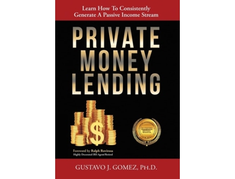 Livro Private Money Lending Learn How To Consistently Generate A Passive Income Stream De Gustavo J Gomez (inglês - Capa Dura)