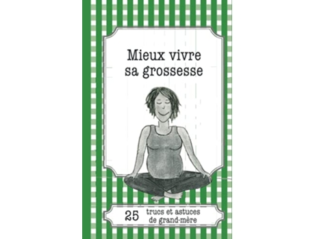 Livro Mieux vivre sa grossesse 25 trucs et astuces de grandmère French Edition de Eve-Amandine Leloup (Francês)