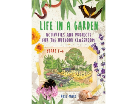 Livro Life in a Garden Activities and Projects for the Outdoor Classroom, Years F-6 de Dr Ross Mars (Inglês)