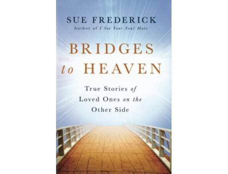 Livro Bridges to Heaven True Stories of Loved Ones on the Other Side de Sue Frederick (Inglês)