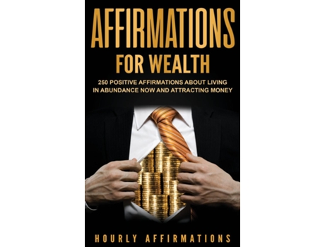 Livro Affirmations For Wealth 250 Positive Affirmations About Living In Abundance Now And Attracting Money De Hourly History (inglês)