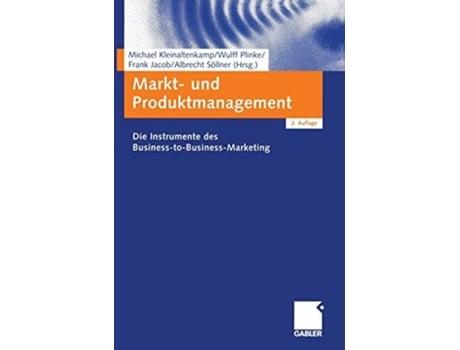 Livro Markt- und Produktmanagement : Die Instrumente des Business-to-Business-Marketing de Michael Kleinaltenkamp (Inglês)