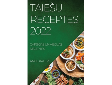 Livro Taiešu Receptes 2022 Garšigas Un Vieglas Receptes De Ance Kalere (inglês)