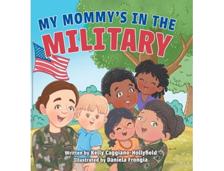 Livro My Mommys in the Military A Reader Book for Military Moms de Kelly Caggiano-Hollyfield (Inglês - Capa Dura)