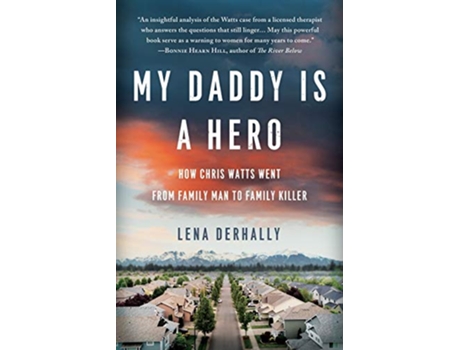Livro My Daddy is a Hero How Chris Watts Went from Family Man to Family Killer de Lena Derhally (Inglês)