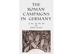 Livro The Roman Campaigns In Germany De John Plant (inglês)