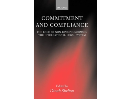 Livro Commitment and Compliance: The Role of Non-Binding Norms in the International Legal System de Dinah Shelton (Inglês)