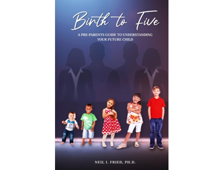 Livro BIRTH TO FIVE de Dr Neil Fried (Inglês)