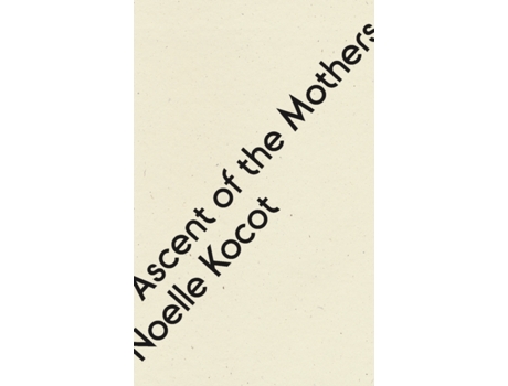 Livro Ascent of the Mothers de Noelle Kocot (Inglês)