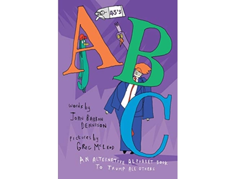 Livro 45s ABC An Alternative Alphabet Book to Trump All Others de John Barron Dennison (Inglês)