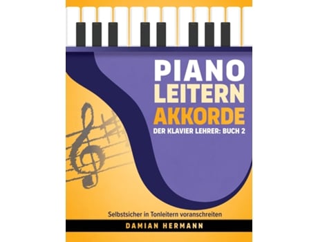 Livro Piano Leitern Akkorde Der Klavier Lehrer Buch 2 - Selbstsicher in Tonleitern voranschreiten de Damian Hermann (Inglês)