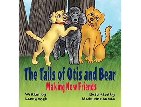 Livro The Tails of Otis and Bear Making New Friends de Laney Vogt (Inglês)