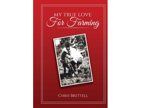 Livro My True Love For Farming de Chris Brettell (Inglês)