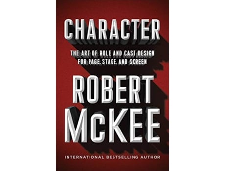 Livro Character The Art of Role and Cast Design for Page, Stage, and Screen de Robert Mckee (Inglês - Capa Dura)