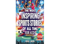 Livro The Most Inspiring Sports Stories Of All Time For Kids! de Michael Langdon (Inglês)