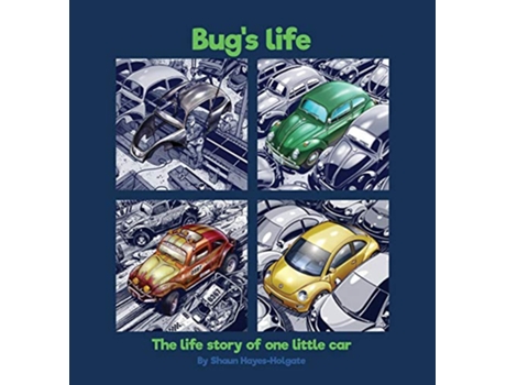 Livro Bugs Life The life story of one little car Lifecycles de Shaun HayesHolgate Haze Hazetoonz (Inglês)