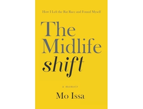 Livro The Midlife Shift How I Left the Rat Race and Found Myself de Mo Issa (Inglês)