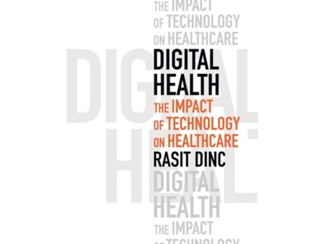 Livro Digital Health The Impact of Technology on Healthcare de Rasit Dinc (Inglês)