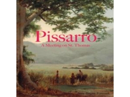 Livro Pissarro A Meeting on St. Thomas de Anne-Birgitte Fonsmark (Inglês)
