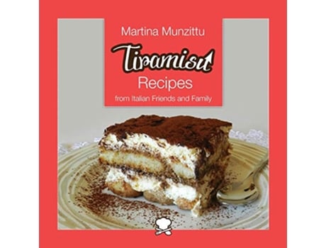 Livro Tiramisu Recipes from Italian Friends and Family de Martina Munzittu (Inglês)