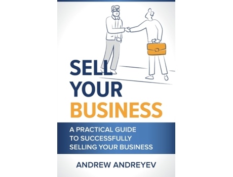 Livro Sell Your Business: A practical guide to succcessfully selling your business. Mr Andrew Andreyev (Inglês)