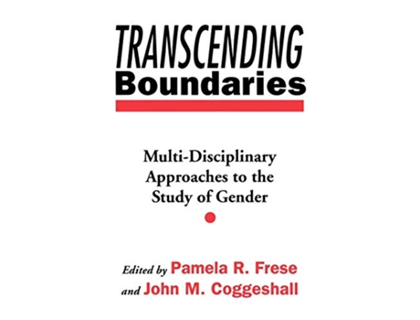 Livro Transcending Boundaries MultiDisciplinary Approaches to the Study of Gender Research 362 de John M Coggeshall Pamela R Frese (Inglês)