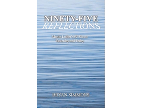 Livro NinetyFive Reflections Martin Luthers 95 Theses Yesterday and Today de Bryan Simmons (Inglês)
