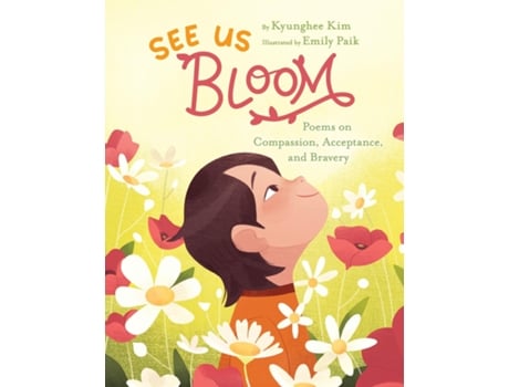 Livro See Us Bloom Poems on Compassion, Acceptance, and Bravery de Kyunghee Kim (Inglês)