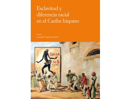 Livro Esclavitud Y Diferencia Racial En El Caribe Hispano de Consuelo Naranjo Orovio (Espanhol)