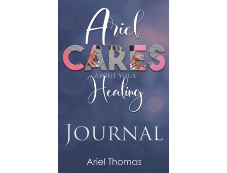 Livro Ariel Cares About Your Healing Journal De Ariel Thomas (inglês)