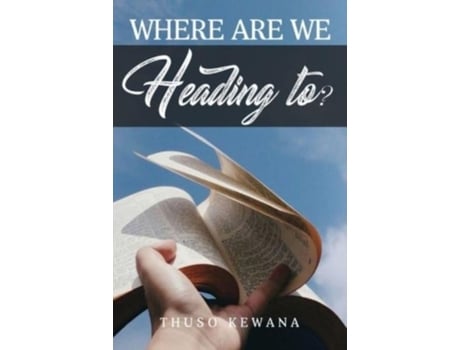 Livro Where Are We Heading To? De Thuso Kewana (inglês)