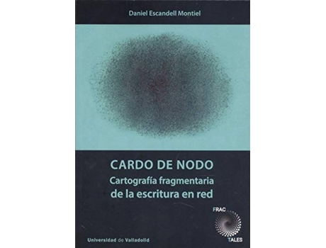 Livro Cardo De Nodo. Cartografía Fragmentaria De La Escritura En Red de Daniel Escandell Montiel (Espanhol)