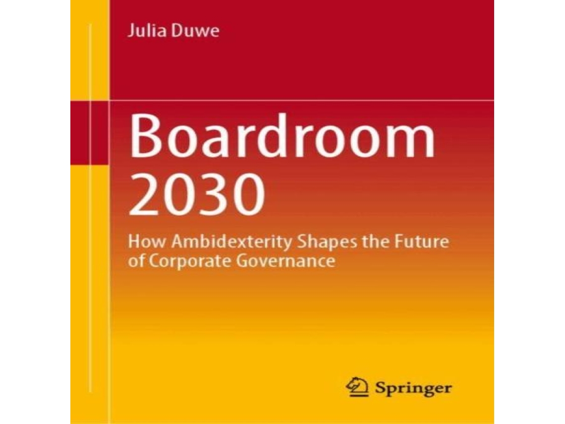 Livro Boardroom 2030 How Ambidexterity Shapes the Future of Corporate Governance de Julia Duwe (Inglês)