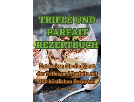Livro TRIFLE UND PARFAIT REZEPTBUCH de Tobias Schröder (Inglês)