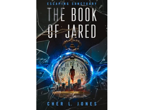 Livro The Book of Jared A Dystopian SciFi Novel Escaping Sanctuary Book 1 de Cher L Jones (Inglês)