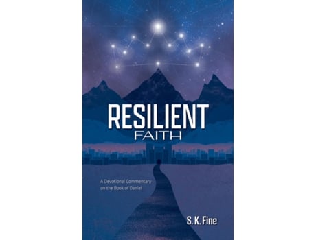 Livro Resilient Faith A Devotional Commentary on the Book of Daniel de S K Fine (Inglês)