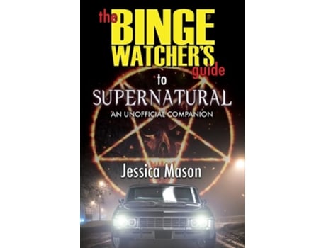Livro The Binge Watchers Guide To Supernatural De Jessica Mason (inglês)