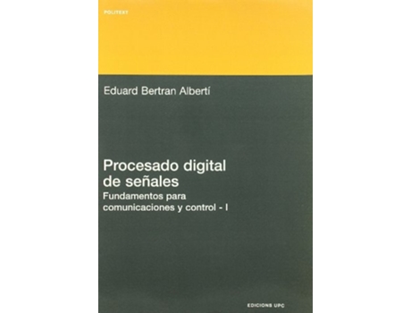 Livro Procesado Digital De Seales - I Fundamentos Para Comunicaciones Y Control De Eduard Bertran Albertí (espanhol)