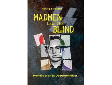 Livro Madmen led the Blind Memoirs of an SS Obersturmführer de Herwig H Salmutter (Inglês)