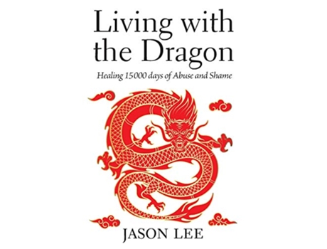 Livro Living with the Dragon Healing 15 000 days of Abuse and Shame de Jason Lee (Inglês)