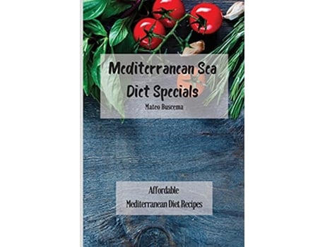 Livro Mediterranean Sea Diet Specials Affordable Mediterranean Diet Recipes de Mateo Buscema (Inglês)
