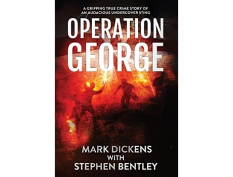Livro Operation George A Gripping True Crime Story of an Audacious Undercover Sting de Mark Dickens Stephen Bentley (Inglês)