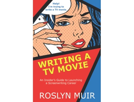 Livro Writing a TV Movie An Insider’s Guide to Launching a Screenwriting Career de Roslyn Muir (Inglês)