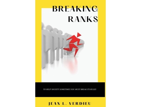 Livro Breaking Ranks To Help Society Sometimes You Must Break Its Rules De Verdieu, Jean Et Al. (inglês)
